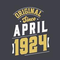 Original Since April 1924. Born in April 1924 Retro Vintage Birthday vector