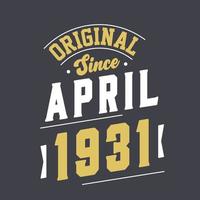 Original Since April 1931. Born in April 1931 Retro Vintage Birthday vector