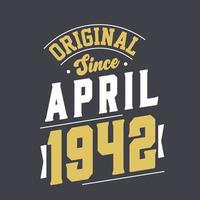 Original Since April 1942. Born in April 1942 Retro Vintage Birthday vector
