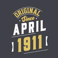 Original Since April 1911. Born in April 1911 Retro Vintage Birthday vector