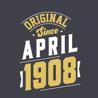 Original Since April 1908. Born in April 1908 Retro Vintage Birthday vector