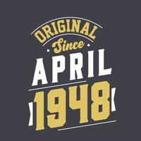 Original Since April 1948. Born in April 1948 Retro Vintage Birthday vector