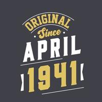 Original Since April 1941. Born in April 1941 Retro Vintage Birthday vector