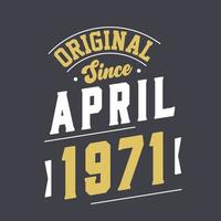 Original Since April 1971. Born in April 1971 Retro Vintage Birthday vector