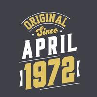 Original Since April 1972. Born in April 1972 Retro Vintage Birthday vector