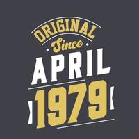 Original Since April 1979. Born in April 1979 Retro Vintage Birthday vector