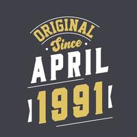 Original Since April 1991. Born in April 1991 Retro Vintage Birthday vector