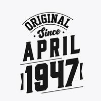 Born in April 1947 Retro Vintage Birthday, Original Since April 1947 vector
