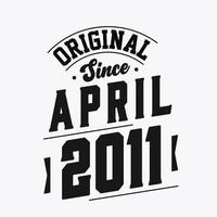 Born in April 2011 Retro Vintage Birthday, Original Since April 2011 vector