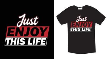 ENJOY T-SHIRT DESIGN. JUST ENJOY THIS LIFE. vector