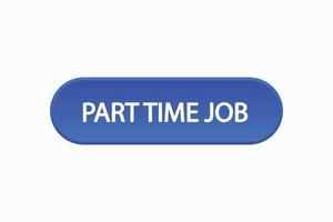 part time job button vectors.sign label speech bubble part time job vector