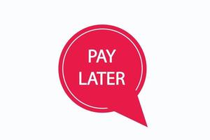 pay later, text, button, sign, label, speech, bubble, template, website, tag, banner, sticker, business vector