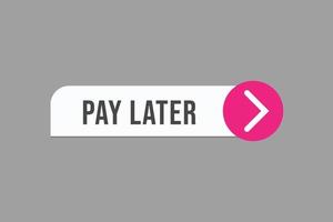 pay later, text, button, sign, label, speech, bubble, template, website, tag, banner, sticker, business vector