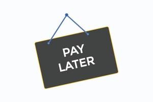 pay later, text, button, sign, label, speech, bubble, template, website, tag, banner, sticker, business vector