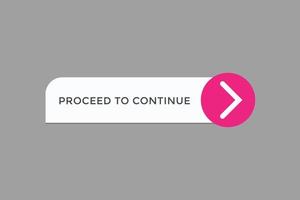 proceed to continue button vectors.sign label speech bubble premium quality vector