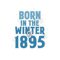 nacido en el invierno de 1895 diseño de citas de cumpleaños para el invierno de 1895 vector