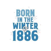 nacido en el invierno de 1886 diseño de citas de cumpleaños para el invierno de 1886 vector