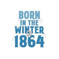 nacido en el invierno de 1864 diseño de citas de cumpleaños para el invierno de 1864 vector