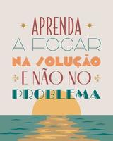 Palabras motivacionales art e deco en portugués brasileño. traducción: aprenda a centrarse en la solución en lugar del problema. vector