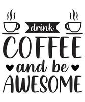 Drink Coffee and Be Awesome vector