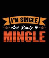 I'm Single and Ready to Mingle vector