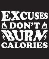 Excuses Don't Burn Calories vector