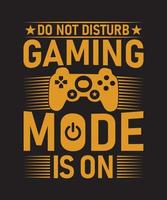 DO NOT DISTURB GAMING MODE IS ON TSHIRT vector