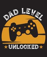 DAD LEVEL UNLOCKED TSHIRT vector