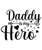 DADDY IS MY HERO T-SHIRT DESIGN vector
