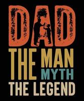 DAD THE MAN THE MYTH THE LEGEND TSHIRT vector