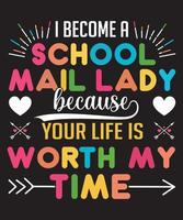 i become a school mail lady because your life is worth my time t-shirt vector