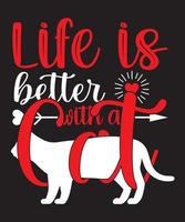 LIFE IS BETTER WITH A CAT TSHIRT vector