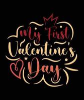 MY FIRST VALENTINES DAY T-SHIRT DESIGN vector