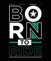 BORN TO RIDE T-SHIRT DESIGN vector