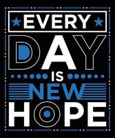 EVERY DAY IS NEW HOPE vector