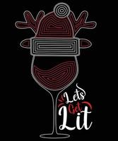 LETS GET LIT CHRISTMAS WINE CAP TSHIRT DESIGN vector