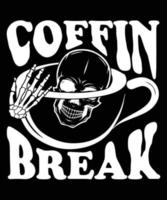 COFFIN BREAK TSHIRT DESIGN vector