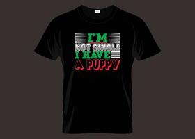 I'm not single i have a puppy typography t-shirt design vector