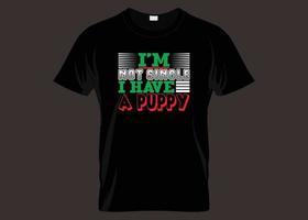 I'm not single i have a puppy typography t-shirt design vector