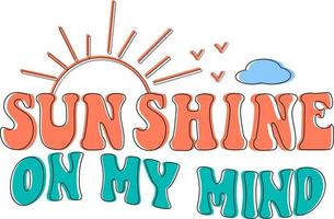 Groovy Motivational Quotes. Sun shine on my mind vector