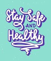 Vector poster with hand drawn unique monoline lettering design element for wall art, decoration, t-shirt prints. Stay safe and healthy. Motivational and inspirational quote, handwritten typography.