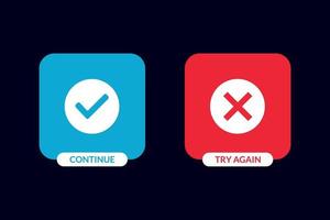 Continue and Try Again button with check mark and cross mark icon design. vector