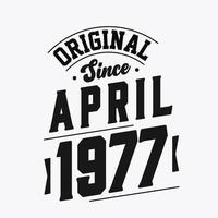Born in April 1977 Retro Vintage Birthday, Original Since April 1977 vector