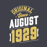 Original Since August 1929. Born in August 1929 Retro Vintage Birthday vector