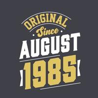 original desde agosto de 1985. nacido en agosto de 1985 retro vintage cumpleaños vector