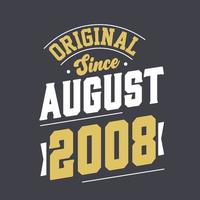 Original Since August 2008. Born in August 2008 Retro Vintage Birthday vector