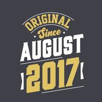 Original Since August 2017. Born in August 2017 Retro Vintage Birthday vector