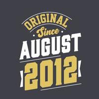 Original Since August 2012. Born in August 2012 Retro Vintage Birthday vector