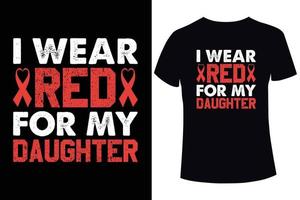 me pongo rojo para mi hija, plantilla de diseño de camiseta de conciencia de enfermedad cardíaca vector