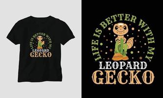 la vida es mejor con mi plantilla de camiseta gecko leopardo vector